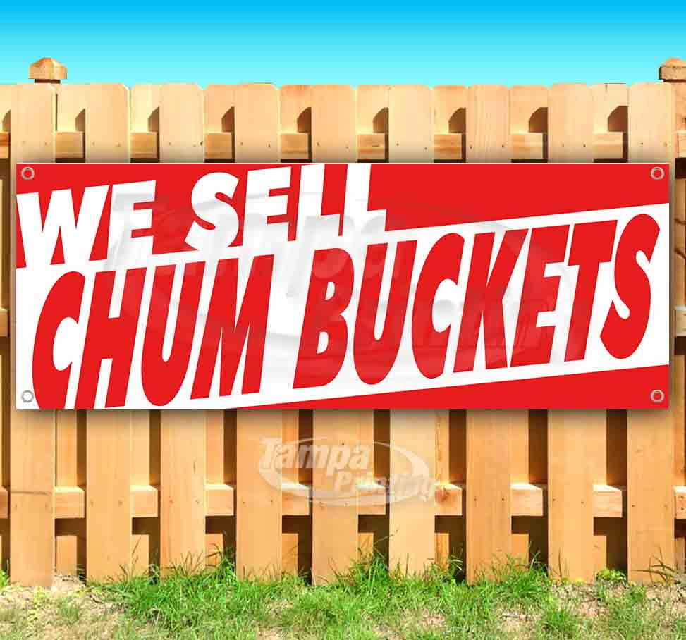 We Sell Chum Buckets 13 oz heavy duty vinyl banner sign with metal