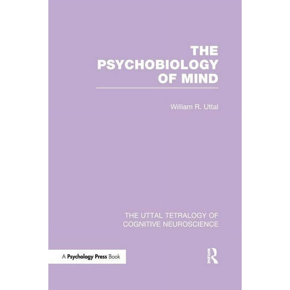 Uttal Tetralogy of Cognitive Neuroscienc The Psychobiology of Mind, (Paperback)