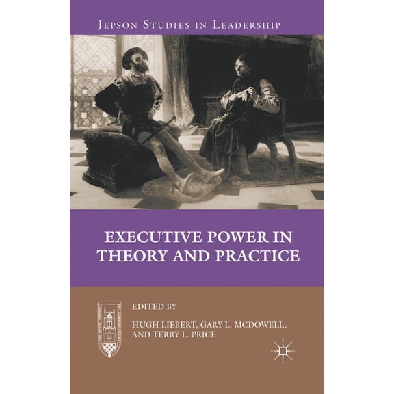 Jepson Studies in Leadership Executive Power in Theory and Practice, (Paperback)