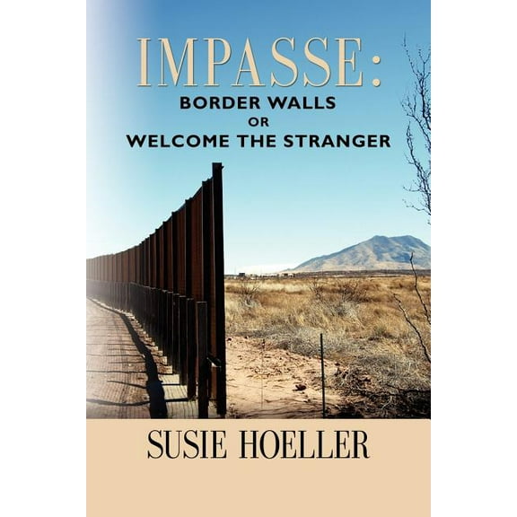 Impasse: Border Walls or "Welcome the Stranger" (Paperback)