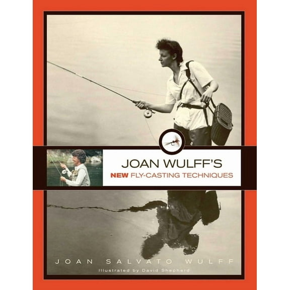 Joan Wulff's New Fly-Casting Techniques, (Paperback)