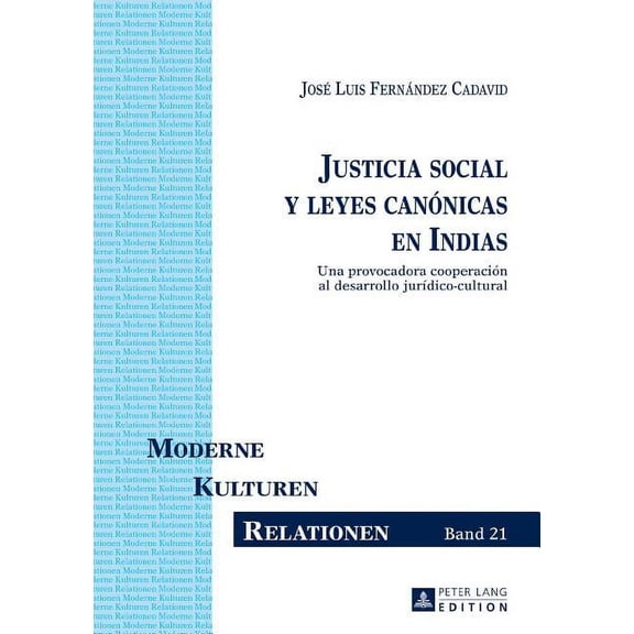 Moderne - Kulturen - Relationen: Justicia social y leyes canónicas en Indias: Una provocadora cooperación al desarrollo jurídico-cultural (Hardcover)