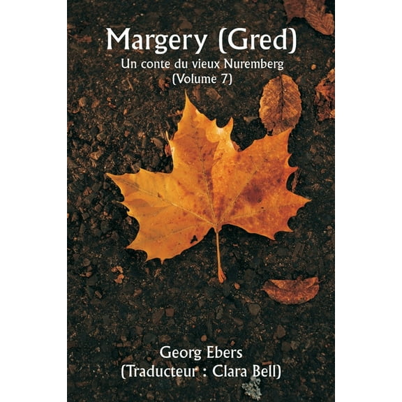 Margery ( Gred ) Un conte du vieux Nuremberg (Volume 7), (Paperback)