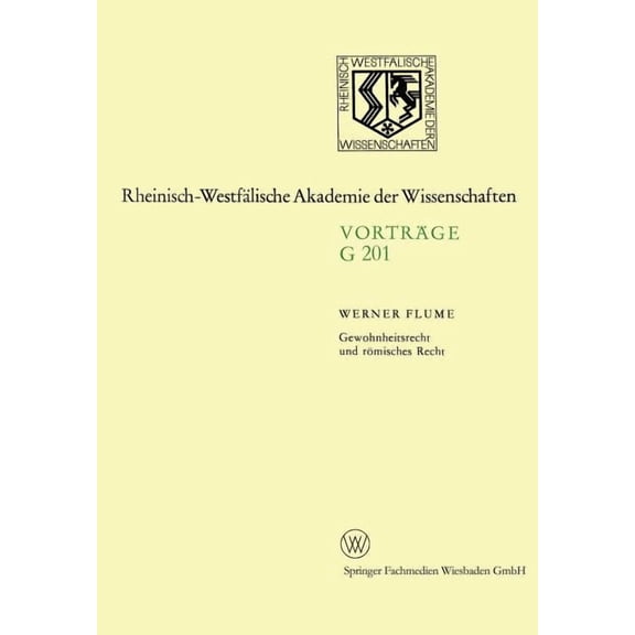 Rheinisch-WestfÃ¤lische Akademie Der Wiss Gewohnheitsrecht Und RÃ¶misches Recht: 198. Sitzung Am 13. November 1974 in DÃ¼sseldorf, Book 201, (Paperback)