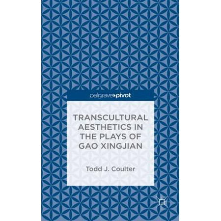 Transcultural Aesthetics In The Plays Of Gao Xingjian Ebook Walmart Com