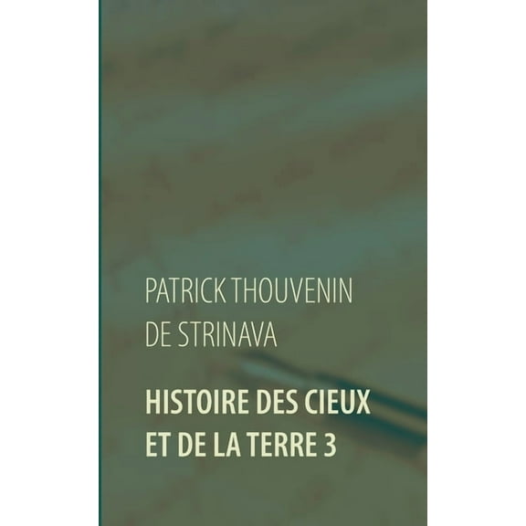 Histoire des Cieux et de la Terre 3, (Paperback)