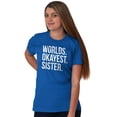 thumbnail image 5 of Worlds Okayest Sister Siblings Little Women's Graphic T Shirt Tees Brisco Brands S, 5 of 5