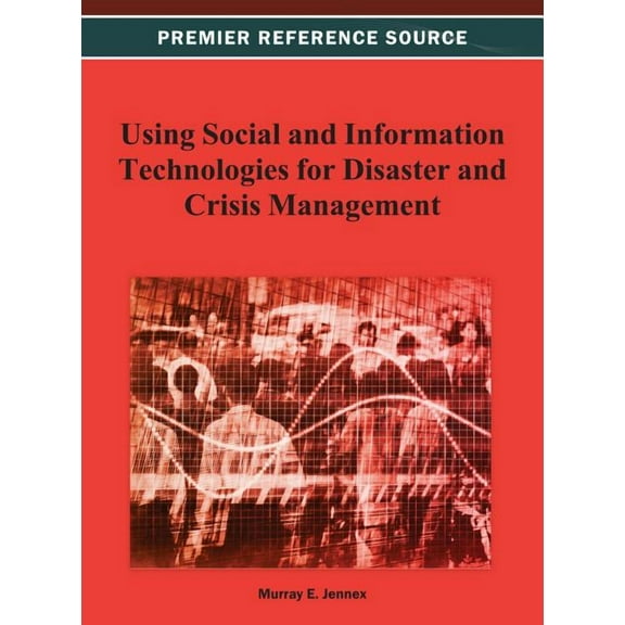 Using Social and Information Technologies for Disaster and Crisis Management, (Hardcover)