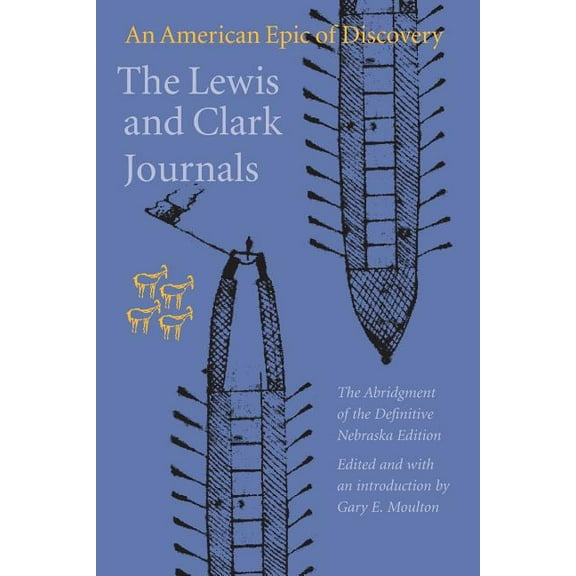 The Lewis and Clark Journals: An American Epic of Discovery, (Paperback)