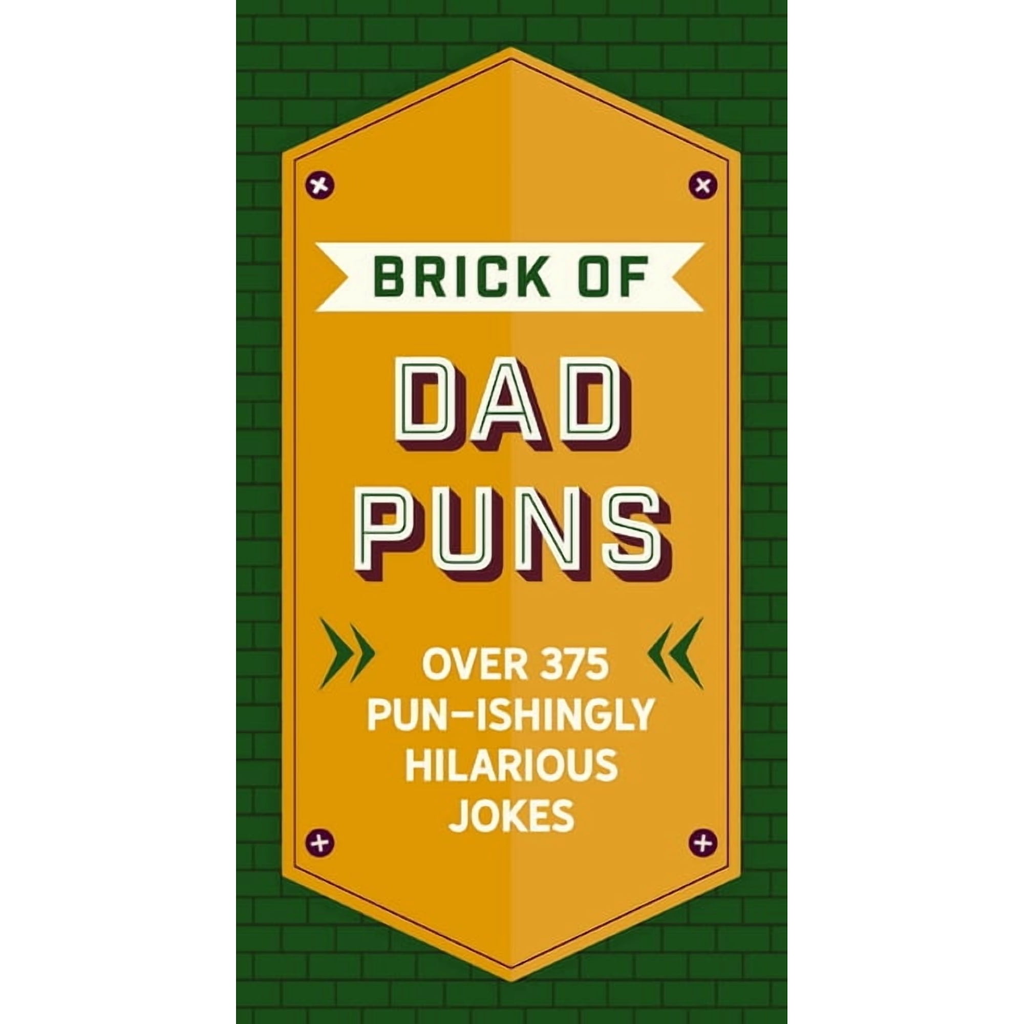 The Brick of Dad Puns: Over 375 Pun-Ishingly Hilarious Jokes, (Hardcover)