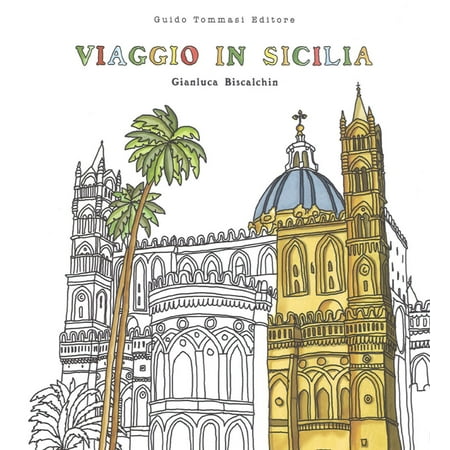 Gianluca Biscalchin Viaggio in Sicilia. Viaggia assaggia colora (Paperback)