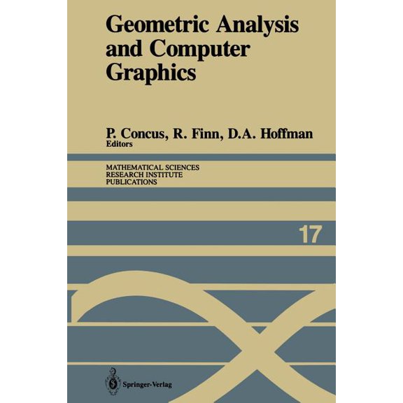 Mathematical Sciences Research Institute Geometric Analysis and Computer Graphics: Proceedings of a Workshop Held May 23-25, 1988, Book 17, (Paperback)