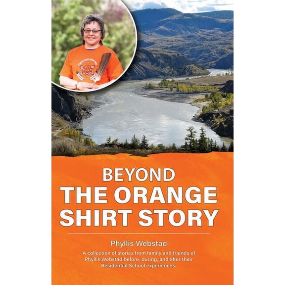 Beyond the Orange Shirt Story, (Paperback)