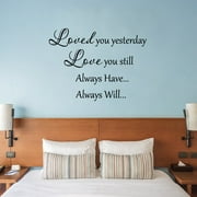 VWAQ Loved You Yesterday Love You Still Always Have Always Will Love Wall Decals for Bedroom Couples Wall Decor Wedding Quotes Stickers Inspirational