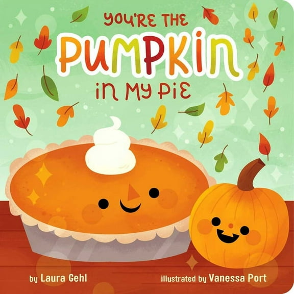 You're the Pumpkin in My Pie, (Board Book)