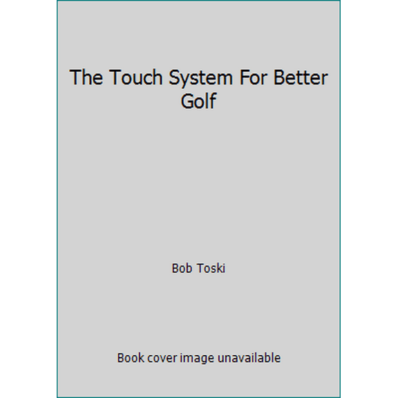Pre-Owned The Touch System For Better Golf (Hardcover) 0671211080 9780671211080