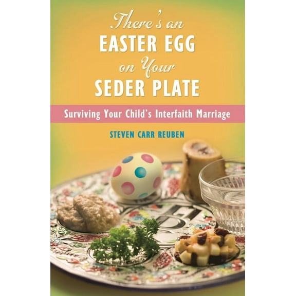 There's an Easter Egg on Your Seder Plate: Surviving Your Child's Interfaith Marriage, (Hardcover)