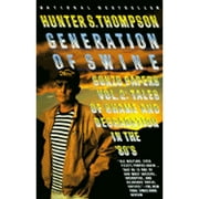 Generation of Swine : Gonzo Papers, Volume 2: Tales of Shame and Degredation in the '80s