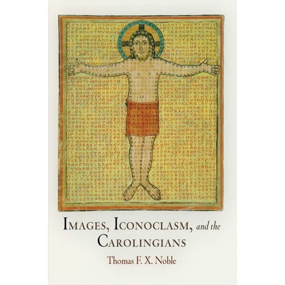 Middle Ages Images, Iconoclasm, and the Carolingians, (Paperback)