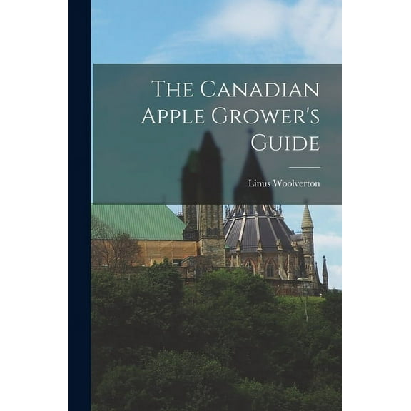 The Canadian Apple Grower's Guide [microform], (Paperback)