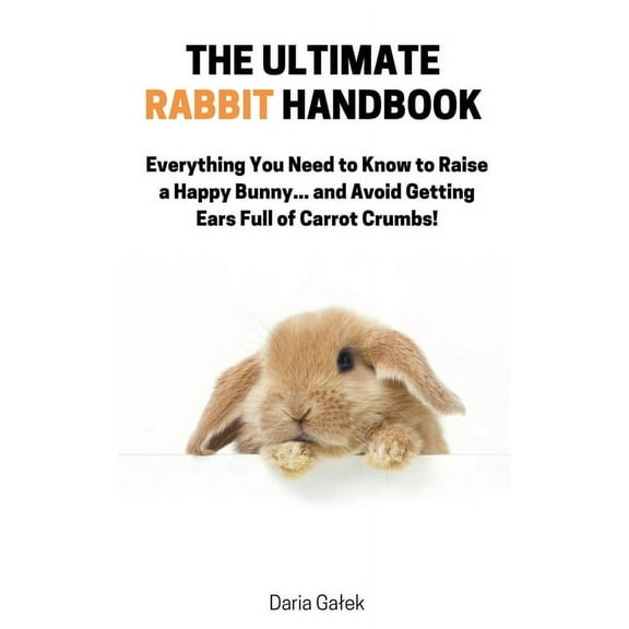 The Ultimate Rabbit Handbook, (Paperback)