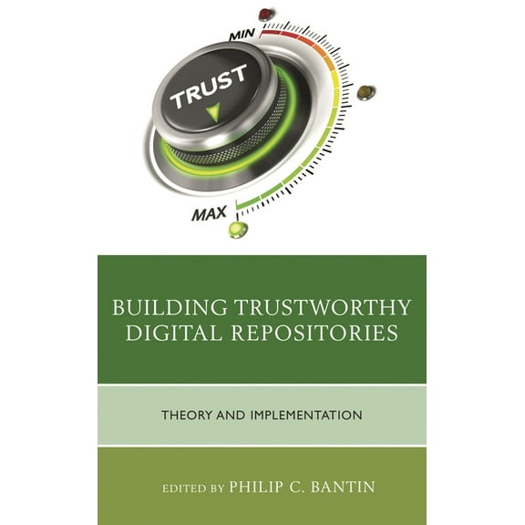 Building Trustworthy Digital Repositories: Theory and Implementation, (Hardcover)