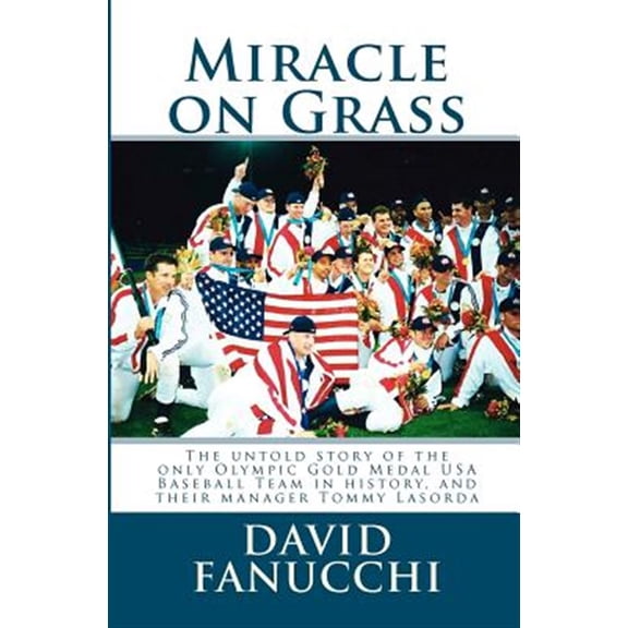 Pre-Owned Miracle on Grass: How Hall of Famer Tommy Lasorda Led Team USA to a Shocking Upset Over Cuba, (Paperback) by David Fanucchi