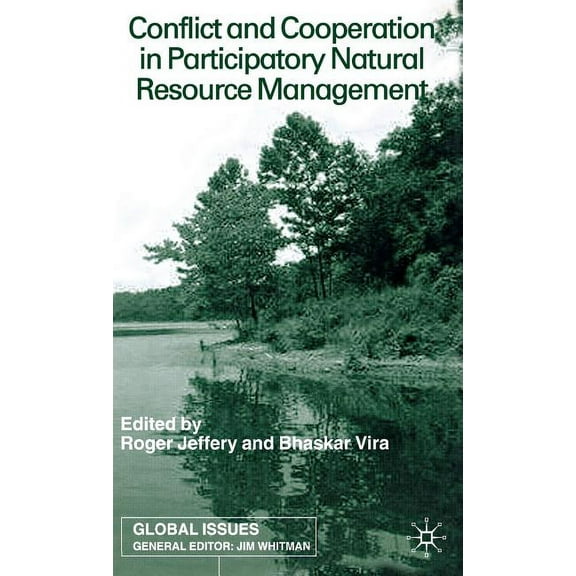 Global Issues Conflict and Cooperation in Participating Natural Resource Management, (Hardcover)