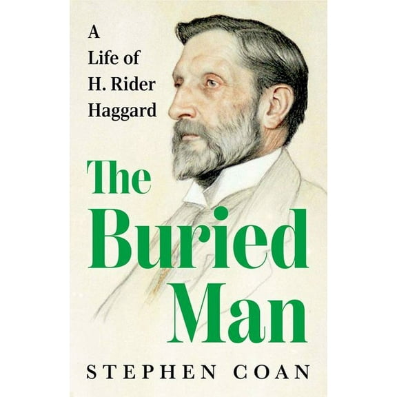 The Buried Man: A Life of H. Rider Haggard, (Hardcover)