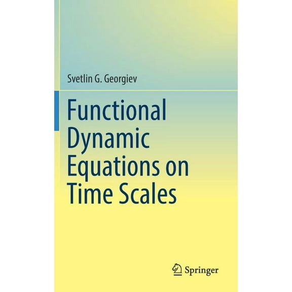 Functional Dynamic Equations on Time Scales, (Hardcover)