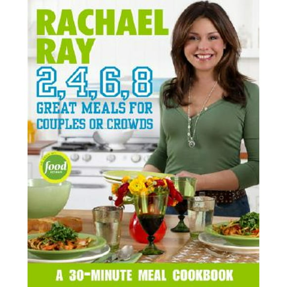 Pre-Owned Rachael Ray 2, 4, 6, 8: Great Meals for Couples or Crowds (Paperback 9781400082568) by Rachael Ray