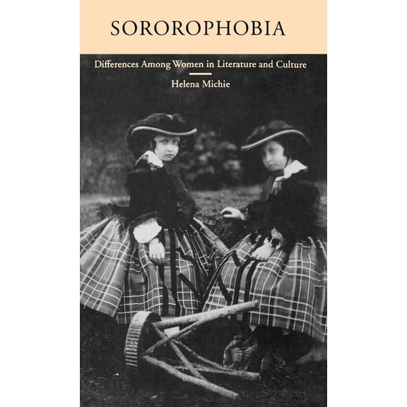 Sororophobia: Differences Among Women in Literature and Culture, (Hardcover)