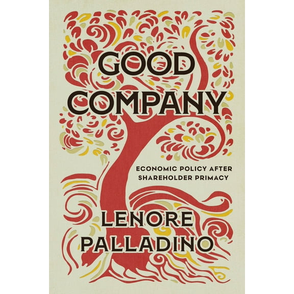 Good Company: Economic Policy After Shareholder Primacy, (Paperback)
