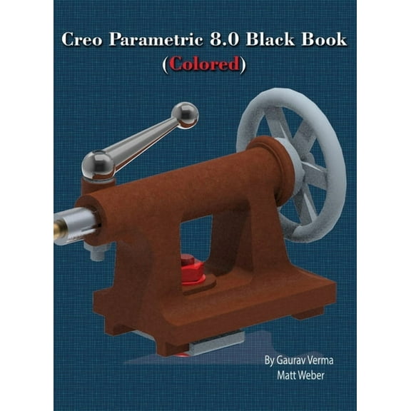 Creo Parametric 8.0 Black Book (Colored), (Hardcover)