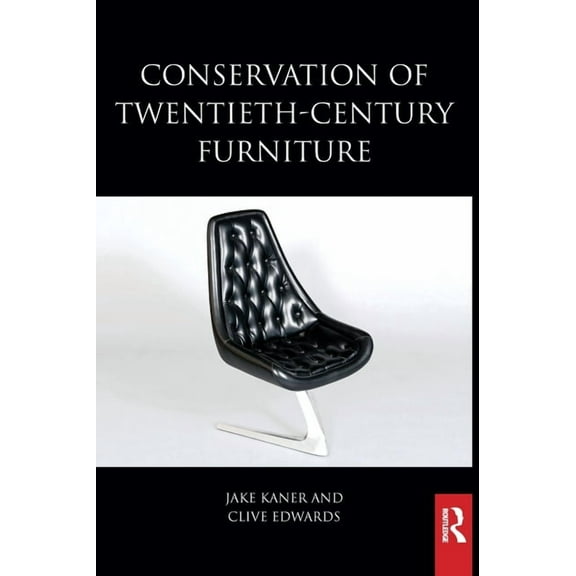 Routledge Conservation and Museology Conservation of Twentieth-Century Furniture, (Hardcover)