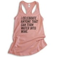 thumbnail image 1 of I Celebrate Anyone That Can Turn Water Into Wine Tank Top, Ladies Racerback Tank Top, Funny Jesus Wine Tank, Desert Pink, Small, 1 of 3