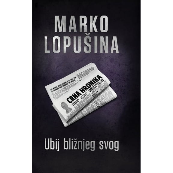 Ubij bliznjeg svog, (Hardcover)