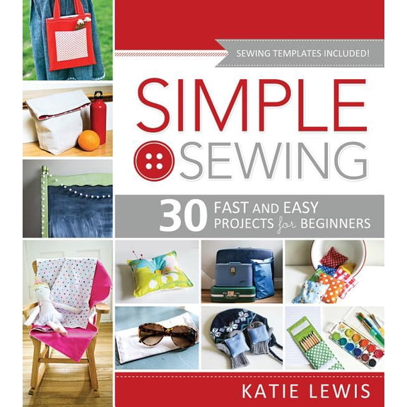 Simple Sewing: Perfect for Beginners, Fun for All, (Paperback)