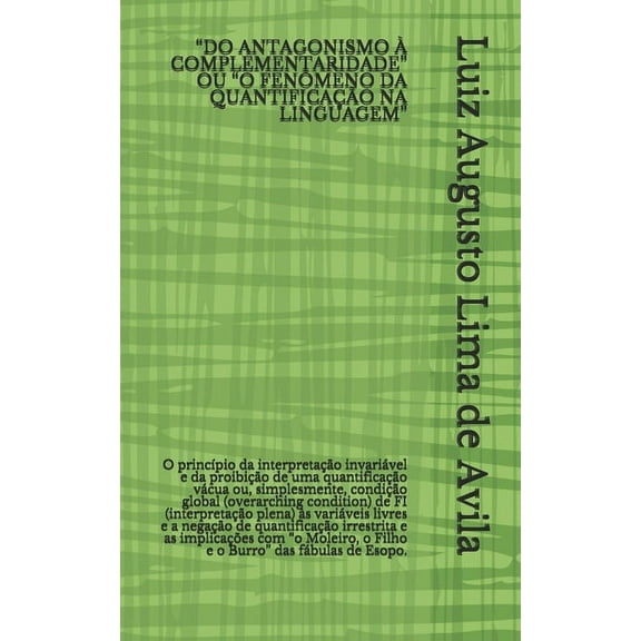 Lógica, Linguística E Argumentação Jurídica: "Do Antagonismo À Complementaridade" Ou "O Fenômeno Da Quantificação Na Linguagem": O princípio da interpretação invariável e da proibição de uma quantific