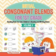 Initial Consonant Blends for 1st Grade Volume II - Reading Book for Kids Children's Reading and Writing Books (Paperback)