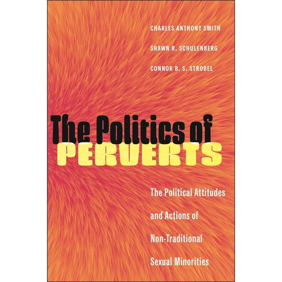 Lgbtq Politics: The Politics of Perverts (Hardcover)