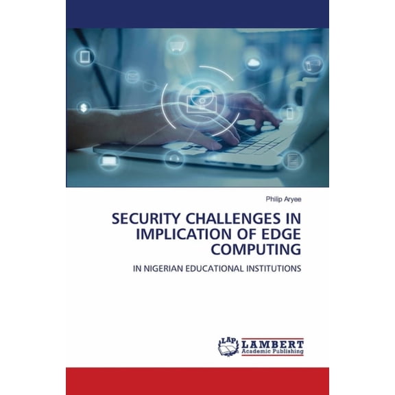 Security Challenges in Implication of Edge Computing, (Paperback)