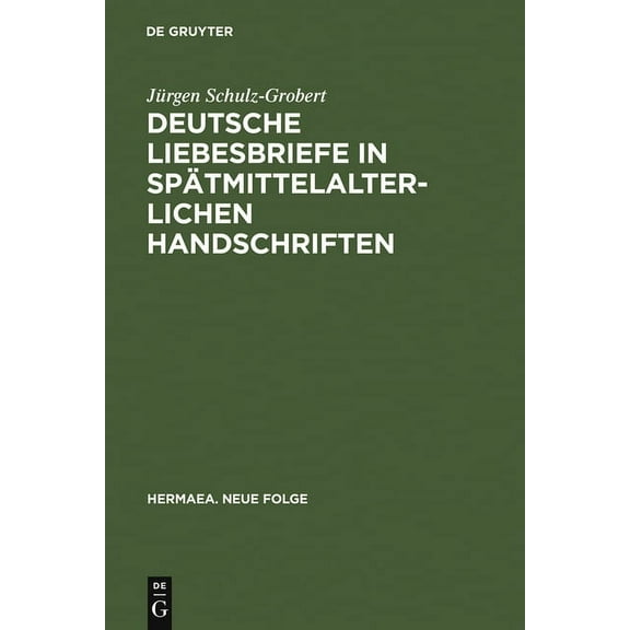 Hermaea. Neue Folge Deutsche Liebesbriefe in Spatmittelalterlichen Handschriften: Untersuchungen Zur Uberlieferung Einer Anonymen Kleinform , Book 72, (Hardcover)