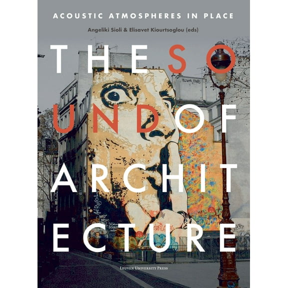 The Sound of Architecture: Acoustic Atmospheres in Place, (Paperback)