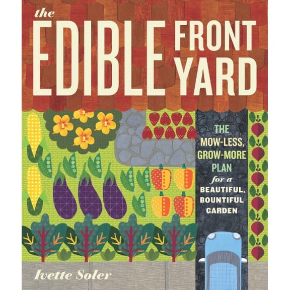 Pre-Owned The Edible Front Yard: The Mow-Less, Grow-More Plan for a Beautiful, Bountiful Garden (Paperback) 1604691999 9781604691993