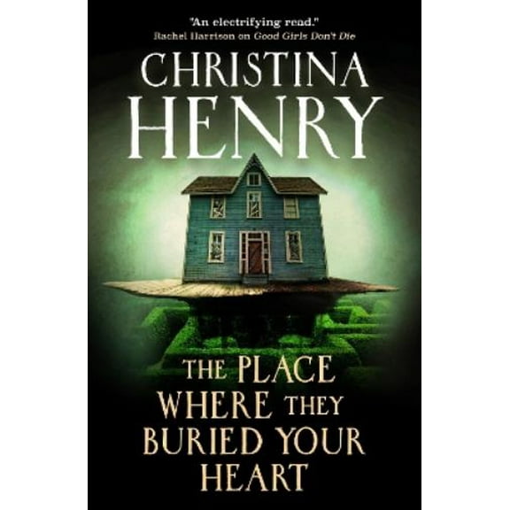 Christina Henry The Place Where They Buried Your Heart (Paperback)