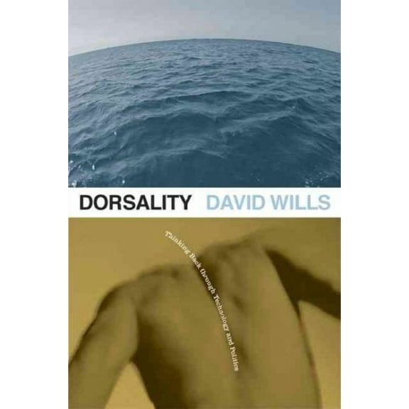 Posthumanities: Dorsality : Thinking Back through Technology and Politics (Series #5) (Paperback)