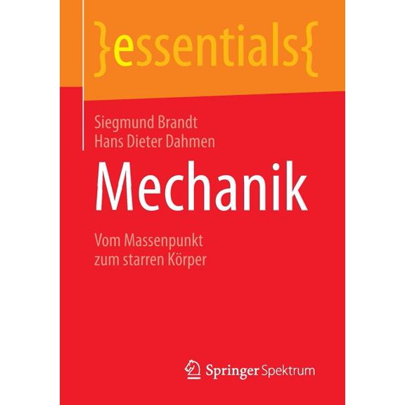 Essentials Mechanik: Vom Massenpunkt Zum Starren Körper, (Paperback)