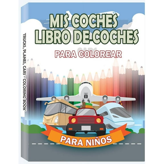 MIS COCHES - Libro de coches para colorear para niños : Autos, Camiones, Bicicletas, Aviones, Botes y Vehículos - Maj de 98 páginas (Paperback)