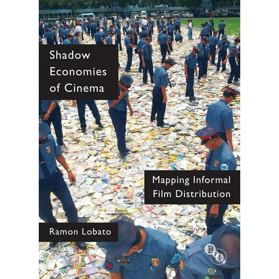 Shadow Economies of Cinema: Mapping Informal Film Distribution